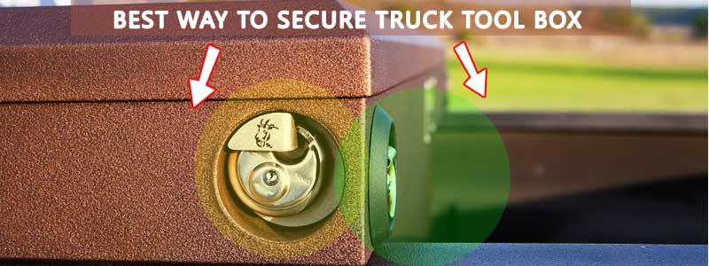 Best Way To Secure Truck Tool Box