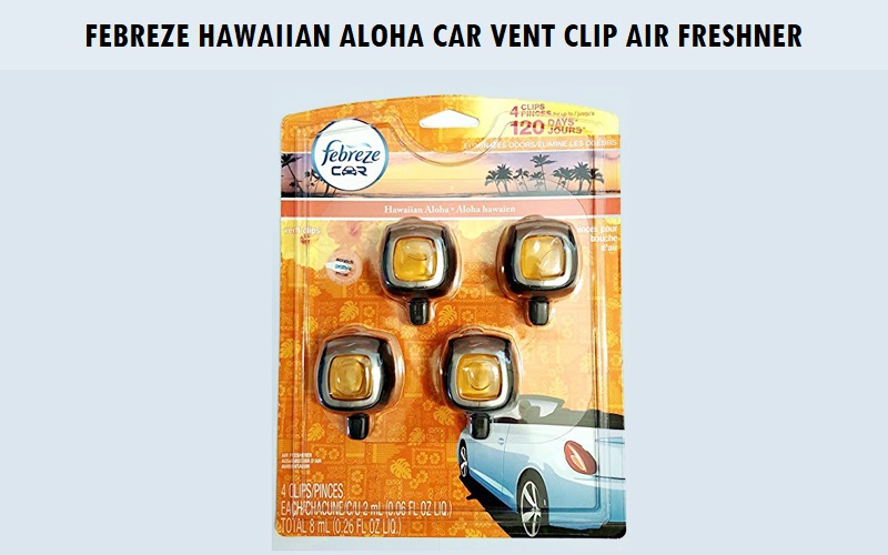 Febreze Hawaiian Aloha Car Vent Clip Air Freshener Review