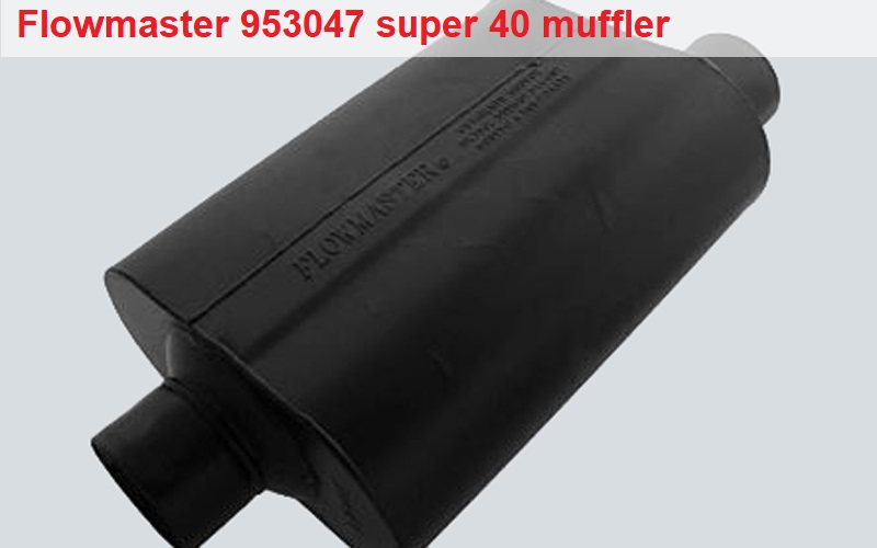 Flowmaster 953047 super 40 Muffler Review