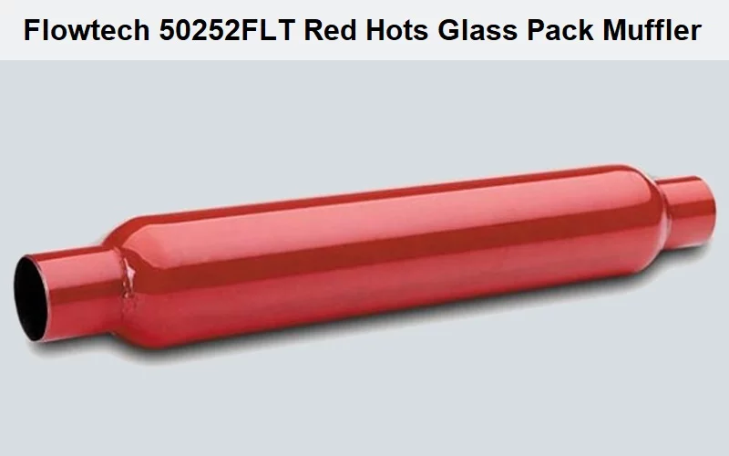 Flowtech-50252FLT-Red-Hots-Glass-Pack-Muffler Best Glass Pack Mufflers (Review) 2023 - Top Picks and Buyer Guide