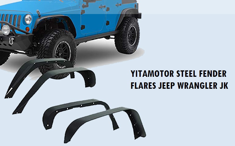 YITAMOTOR STEEL FENDER FLARES JEEP WRANGLER JK Review