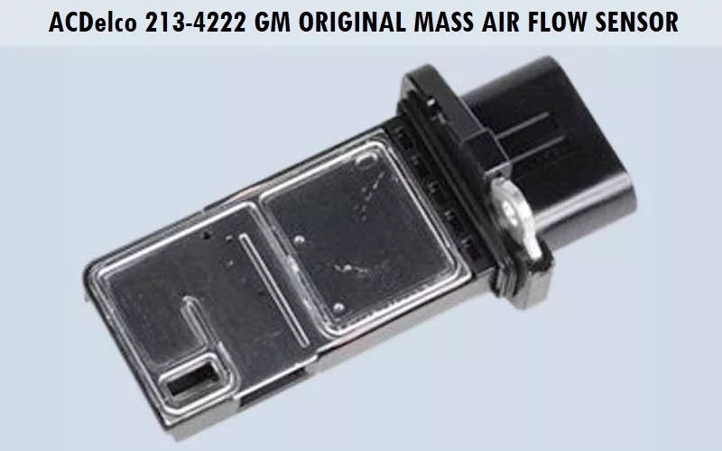 ACDelco-213-4222-GM-Original-Mass-Air-Flow-Sensor Best Mass Air Flow Sensor (Review) - Top Picks and Complete Guide