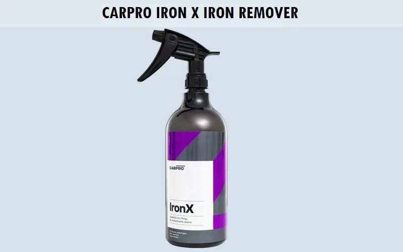 CarPro-Iron-X-Iron-Remover Best Rust Remover for Cars (Review) - Top Picks and Complete Guide