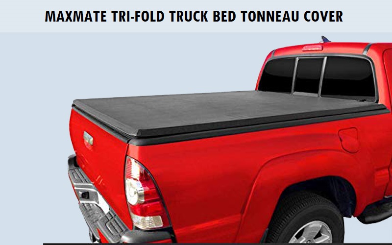 MaxMate Tri-Fold Truck Bed Tonneau Cover Review