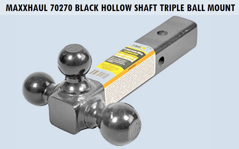 MaxxHaul 70270 Black Hollow Shaft Triple Ball Mount Review