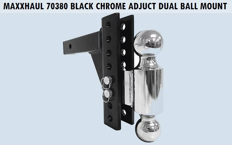 MaxxHaul-70380-Black-Chrome-Adjust-Dual-Ball-Mount 11 Best Trailer Hitch Ball (Review) - Top Picks and Complete Guide