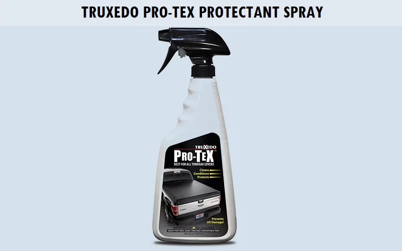 Truxedo-Pro-Tex-Protectant-Spray Best Tonneau Cover Cleaner (Review) - Top Picks and Complete Guide