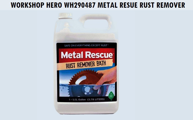 Workshop Hero WH290487 Metal Rescue Rust Remover Review