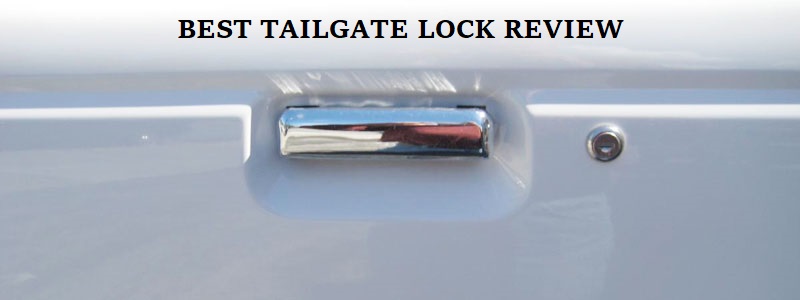 Best Tailgate Lock Review