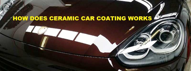 How Does Ceramic Car Coating works