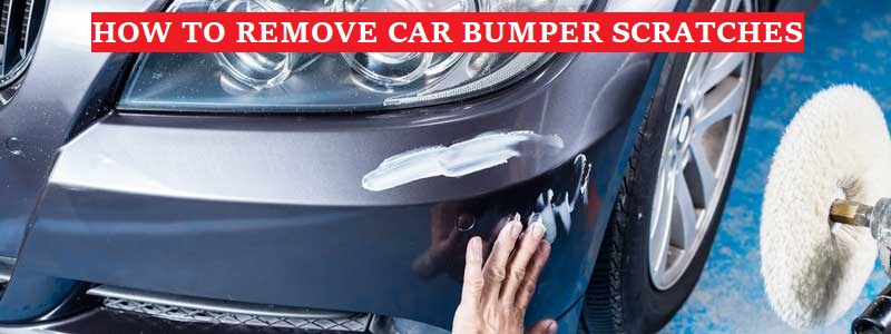 How To Remove Car Bumper Scratches