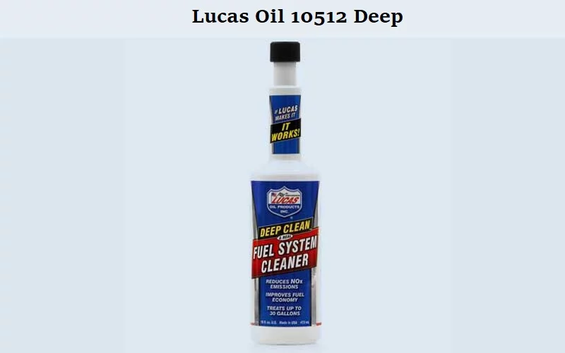 Lucas-Oil-10512-Deep Best Fuel Injector Cleaner (Review) 2020 - Top 10 Picks