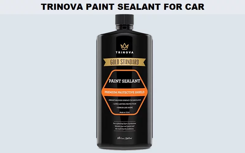 TriNova-Paint-Sealant-for-Car Best Paint Sealant for Cars (Review) - Top Picks & Buyer Guide