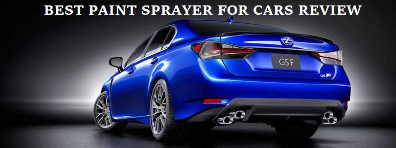 Best Paint Sprayer for Cars Review