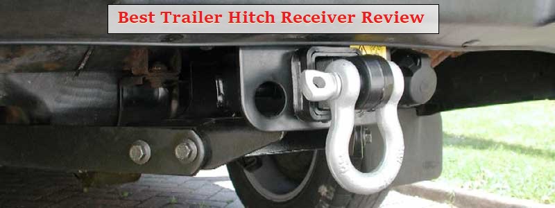 Best Trailer Hitch Receiver Review